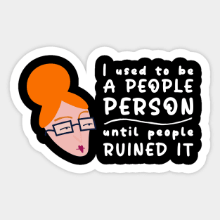 I Used To Be A People Person Until People Ruined It For Introverts Sticker